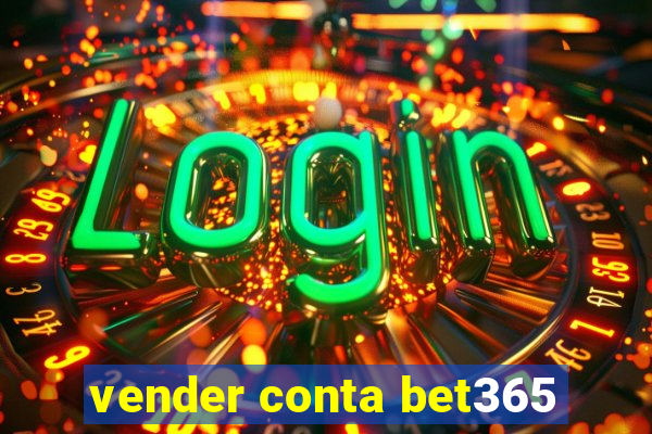 vender conta bet365